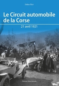 Didier Rey - Le circuit automobile de la Corse - 21 avril 1921.