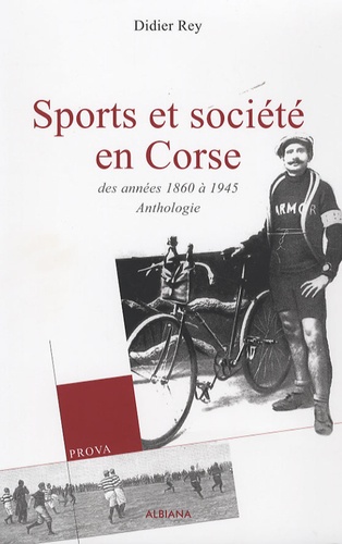 Didier Rey - Sports et société en Corse - Des années 1860 à 1945.