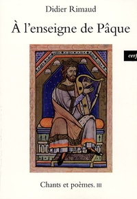Didier Rimaud - Chants et poèmes - Tome 3, A l'enseigne de Pâque.