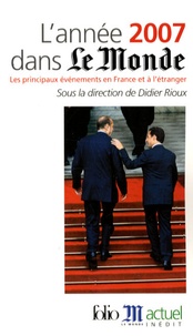 Didier Rioux - L'année 2007 dans le monde - Les principaux événements en France et à l'étranger.