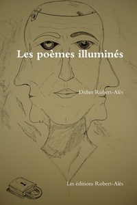 Didier Robert-alès - Les poèmes illuminés.