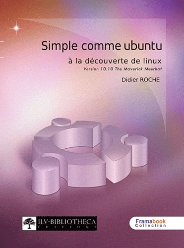 Didier Roche - Simple comme Ubuntu 10.10 - A la découverte de Linux.