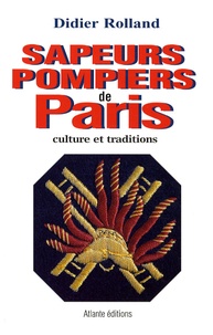 Didier Rolland - Sapeurs pompiers de Paris - Culture et traditions.