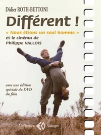 Différent ! Nous étions un seul homme et le cinéma de Philippe Vallois