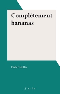 Didier Saillac - Complètement bananas.