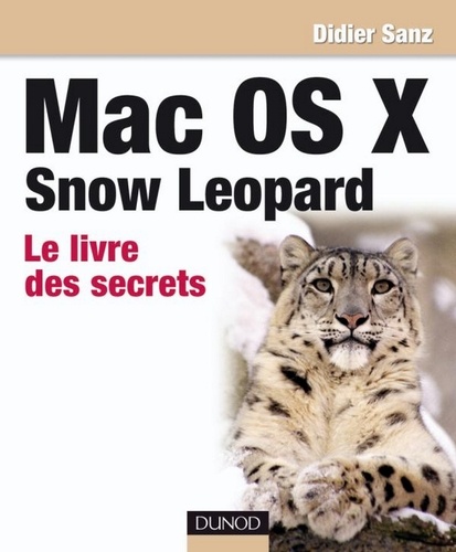 Didier Sanz - Mac OS X Snow Leopard - Le livre des secrets.