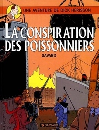 Didier Savard - Une Aventure de Dick Hérisson Tome 5 : La conspiration des poissonniers.