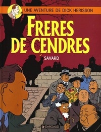 Didier Savard - Une Aventure de Dick Hérisson Tome 6 : Frères de cendres.