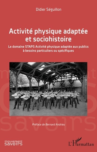 Activité physique adaptée et sociohistoire. Le domaine STAPS Activité physique adaptée aux publics à besoins particuliers ou spécifiques