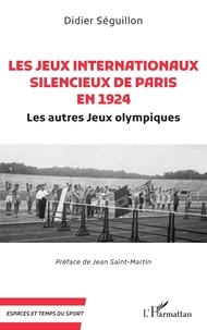 Didier Séguillon - Les jeux internationaux silencieux de Paris en 1924 - Les autres Jeux olympiques.