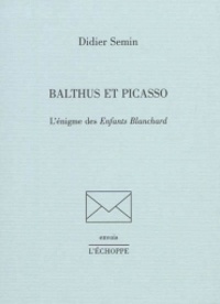 Didier Semin - Balthus et Picasso.