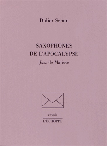 Didier Semin - Saxophones de l'Apocalypse - Jazz de Matisse.