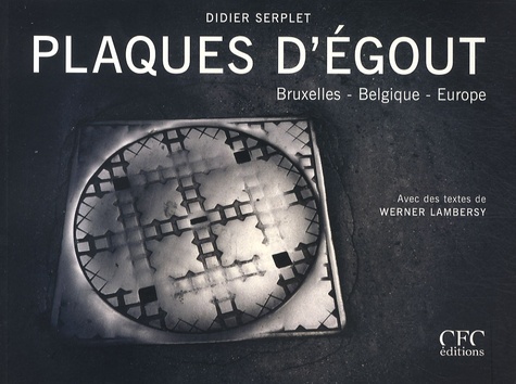 Didier Serplet et Werner Lambersy - Plaques d'égout - Bruxelles - Belgique - Europe.