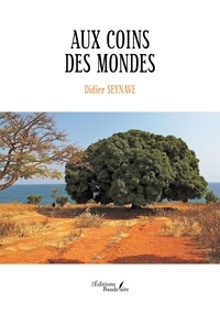 Didier Seynave - Aux coins des mondes.