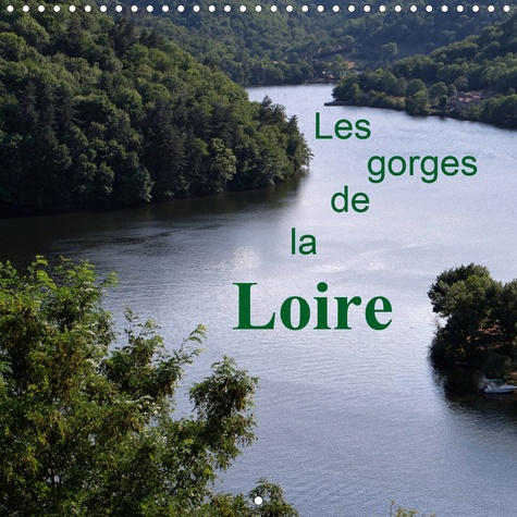 CALVENDO Nature  Les gorges de la Loire (Calendrier mural 2020 300 × 300 mm Square). Lieu magique et sauvage où la nature reste protégée (Calendrier mensuel, 14 Pages )