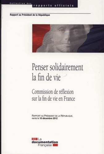 Didier Sicard - Penser solidairement la fin de vie - Commision de réflexion sur la fin de vie en France.