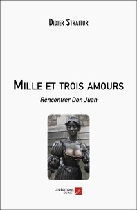Didier Straitur - Mille et trois amours - Rencontrer Don Juan.