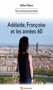 Didier Tabert - Adélaïde, Françoise et les années 60 - Tome 1.