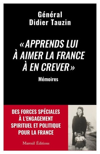 "Apprends lui à aimer la France à en crever". Des forces spéciales à l'engagement spirituel et politique pour la France