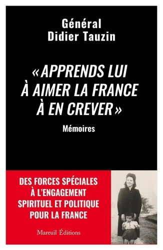 "Apprends lui à aimer la France à en crever". Des forces spéciales à l'engagement spirituel et politique pour la France