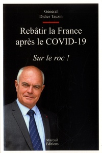 Didier Tauzin - Rebâtir la France après le COVID-19 - Sur le roc !.