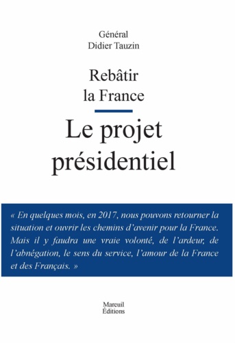 Rebâtir la France. Le projet présidentiel
