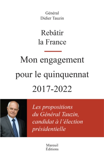 Rebâtir la France. Mon engagement pour le quinquennat 2017-2022