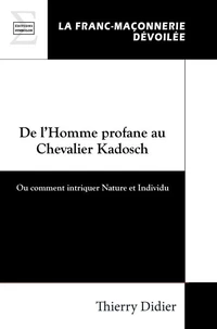 De l'homme profane au chevalier Kadosch : ou comment intriquer nature et individu