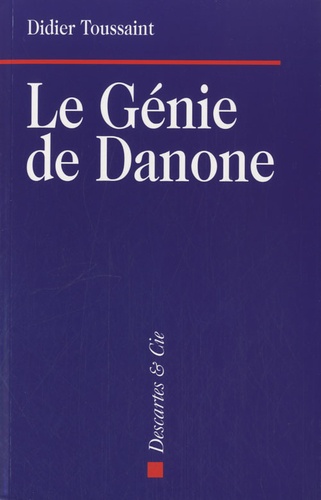 Didier Toussaint - Le Génie de Danone.