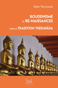 Didier Treutenaere - Bouddhisme et re-naissances dans la tradition Theravada (nouvelle édition).