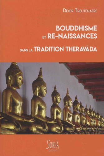 Bouddhisme et re-naissances dans la tradition Theravada 2e édition revue et augmentée