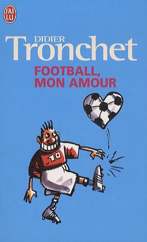 Didier Tronchet - Football, mon amour.