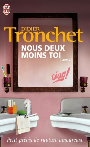 Didier Tronchet - Nous deux moins toi - Petit précis de rupture amoureuse.