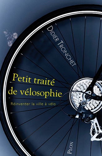 Petit traité de vélosophie. Réinventer la ville à vélo