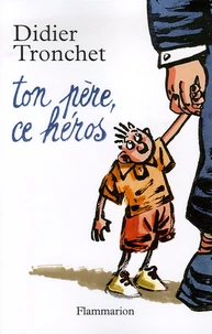 Ton père, ce héros