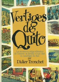 Didier Tronchet - Vertiges de Quito - Les aventures extraordinaires de l'auteur, sa famille et son chat en Amérique du Sud.