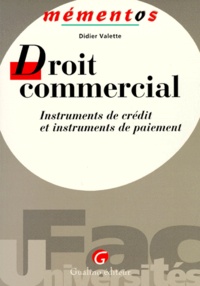 Didier Valette - Droit Commercial. Instruments De Credit Et Instruments De Paiement.