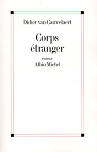 Didier Van Cauwelaert - Corps étranger.