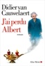 Didier Van Cauwelaert et Didier Van Cauwelaert - J'ai perdu Albert.