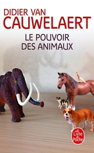 Didier Van Cauwelaert - Le Pouvoir des animaux.