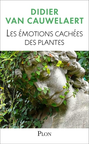 Didier Van Cauwelaert - Les émotions cachées des plantes.