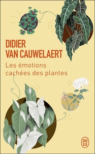 Didier Van Cauwelaert - Les émotions cachées des plantes.