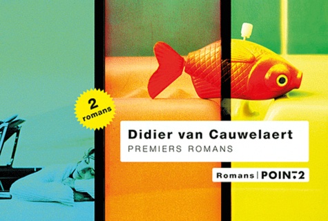 Didier Van Cauwelaert - Premiers romans - Vingt ans et des poussières ; Poisson d'amour.