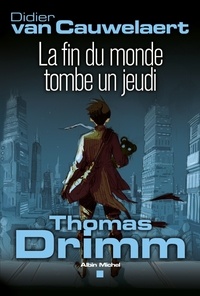 Didier Van Cauwelaert - Thomas Drimm Tome 1 : La fin du monde tombe un jeudi.