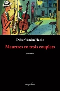 Didier Vanden Heede et Jacques Loustal - Meurtres en trois couplets.