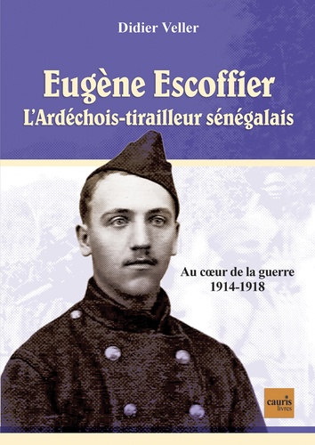Eugène Escoffier. L'ardéchois tirailleur sénégalais