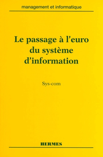 Didier Vergnieres et Alan Fustec - LE PASSAGE A L'EURO DES SYSTEMES D'INFORMATION. - Sys-com.