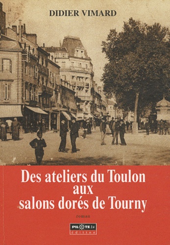 Didier Vimard - Des ateliers du Toulon aux salons dorés de Tourny.