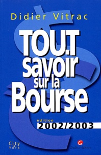 Didier Vitrac - Tout Savoir Sur La Bourse. Edition 2002-2003.