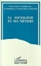Didier Vrancken et Monique Legrand - La sociologie et ses métiers - [colloque international, Liège, 4 et 5 novembre 1993.
